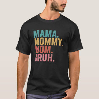 Mama Mommy Mom Bruh Mothers Day 2022 T-Shirt