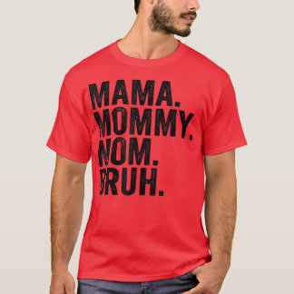 Mama Mommy Mom Bruh Mothers Day 2022  T-Shirt