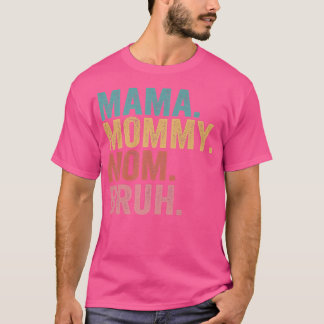 Mama Mommy Mom Bruh Mothers Day 2022  T-Shirt