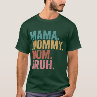 Mama Mommy Mom Bruh Mothers Day 2022  T-Shirt