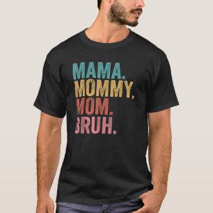 Mama Mommy Mom Bruh Mother's Day 2022 T-Shirt