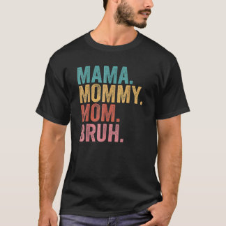 Mama Mommy Mom Bruh Mother's Day 2022 T-Shirt