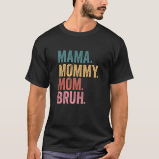 Mama Mommy Mom Bruh Mothers Day 2022 T-Shirt