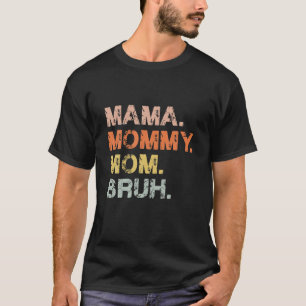 Mama Mommy Mom Bruh Mothers Day 2022 T-Shirt