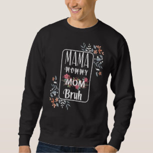 Mama Mommy Mom Bruh Mothers Day 2022 Women Mom Mom Sweatshirt