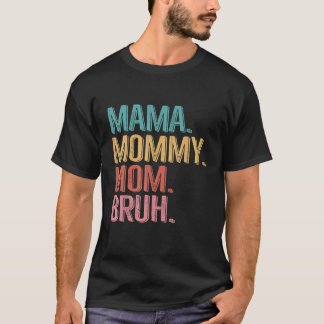 Mama Mommy Mom Bruh Mothers Day 2023 T-Shirt