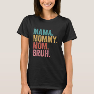 Mama Mommy Mom Bruh Mothers Day 2023 T-Shirt