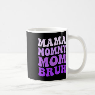 Mama Mommy Mom Bruh Mother's Day 2025 Groovy Funny Coffee Mug