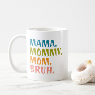 Mama Mommy Mom Bruh - Mothers Day Gift Cool     Coffee Mug