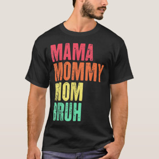Mama Mommy Mom Bruh Mother's Day Gifts Retro  T-Shirt