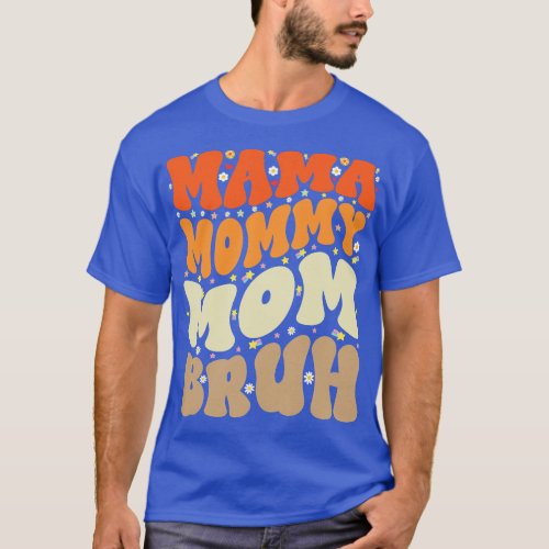 Mama Mommy Mom Bruh Mothers Day Groovy Funny Mothe T_Shirt