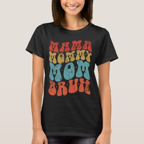 Mama Mommy Mom Bruh Mothers Day Groovy Vintage Fun T_Shirt