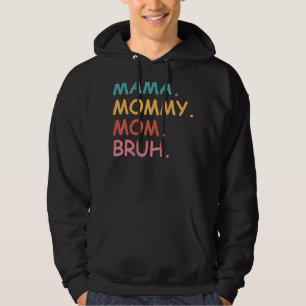 Mama Mommy Mom Bruh Mother's Day Hoodie