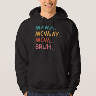 Mama Mommy Mom Bruh Mother's Day Hoodie