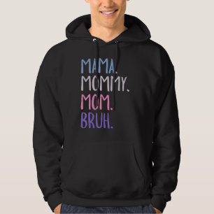 Mama Mommy Mom Bruh Mothers Day Hoodie