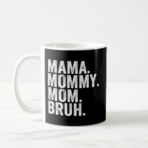 Mama Mommy Mom Bruh Mothers Day Mother Coffee Mug