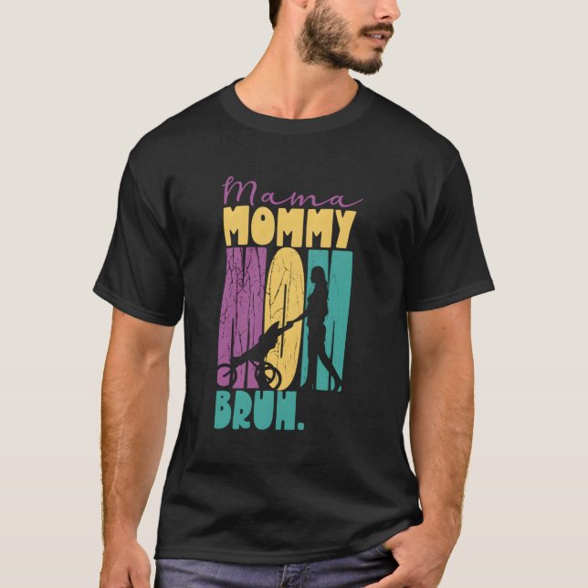 Mama Mommy Mom Bruh Mothers Day Mother Mother'S Da T-Shirt (Front)