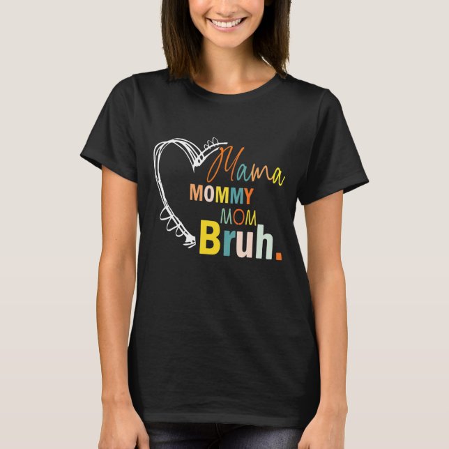 Mama Mommy Mom Bruh  Mother's Day Quote Mom Grandm T-Shirt (Front)