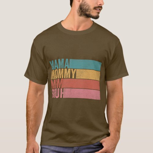 Mama Mommy Mom Bruh Mothers Day Retro Vintage Funn T_Shirt
