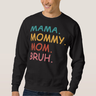 Mama Mommy Mom Bruh  Mother's Day Sweatshirt