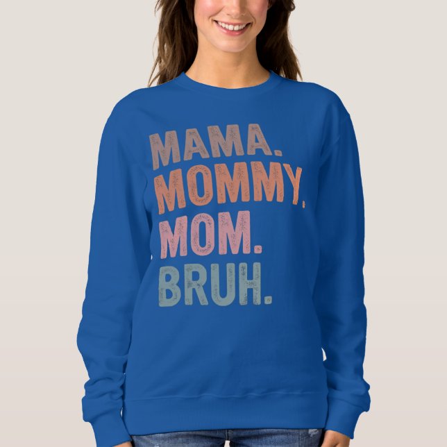Mama Mommy Mom Bruh Mother's Day  Sweatshirt (Front)