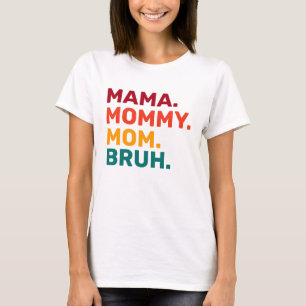 Mama Mommy Mom Bruh Mother's Day T-Shirt