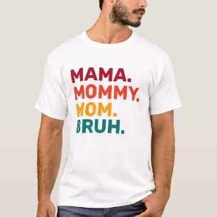 Mama Mommy Mom Bruh Mother's Day T-Shirt