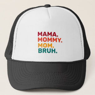 Mama Mommy Mom Bruh Mother's Day  Trucker Hat