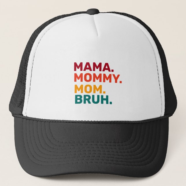 Mama Mommy Mom Bruh Mother's Day  Trucker Hat (Front)