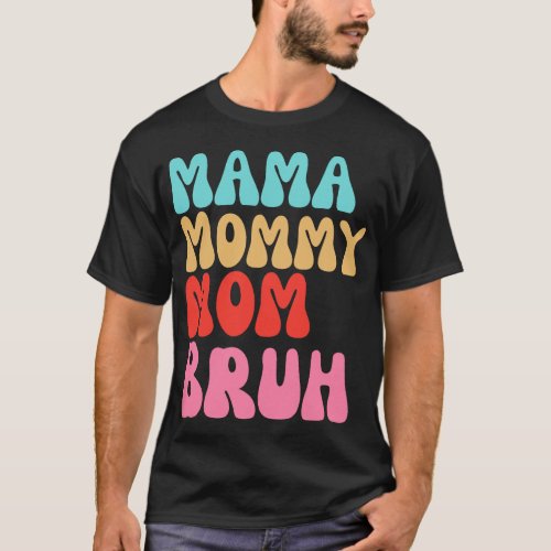 Mama Mommy Mom Bruh Mothers Day Vintage Funny Groo T_Shirt
