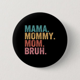Mama Mommy Mom Bruh Mothers Day Vintage Funny Moth Button