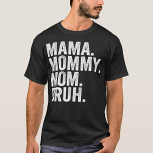 Mama Mommy Mom Bruh Mothers Day Vintage Funny Moth T-Shirt