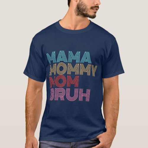 Mama Mommy Mom Bruh Mothers Day Vintage Funny sayi T_Shirt