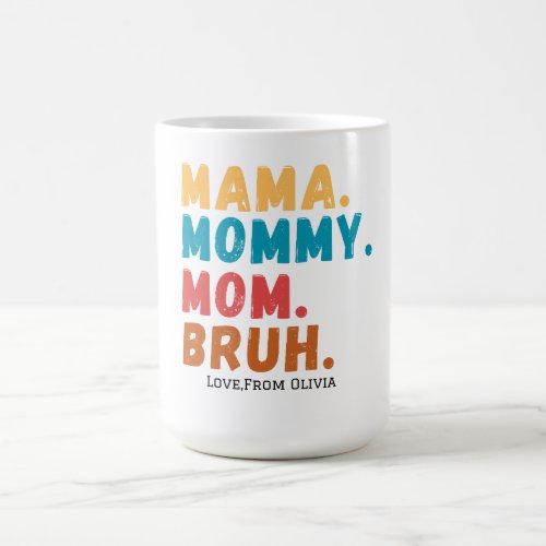 MAMA MOMMY MOM BRUHPersonalized Magic Mug