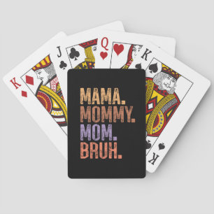 Mama. Mommy. Mom. Bruh Poker Cards