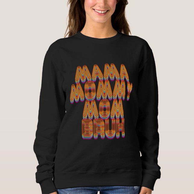 Mama Mommy Mom Bruh Proud Moms Of Boys Designs 1 Sweatshirt (Front)