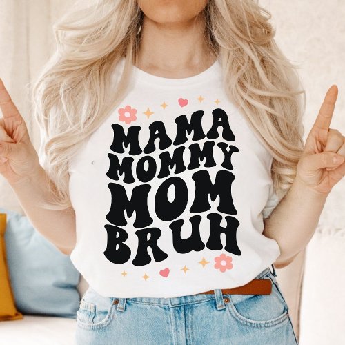 Mama Mommy Mom Bruh Retro Groovy Mom  Mothers Day T_Shirt