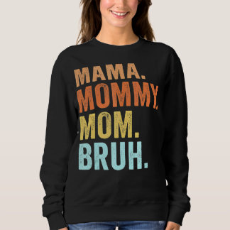 Mama Mommy Mom Bruh Retro Mommy And Me Boy Mom Li Sweatshirt