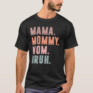Mama Mommy Mom Bruh Retro Mother's Day  Mom Life T-Shirt