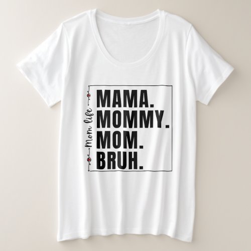 Mama Mommy Mom Bruh ShirtMothers Day Plus Size T_Shirt