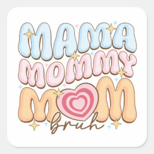 Mama Mommy Mom Bruh Square Sticker