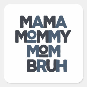 Mama Mommy Mom Bruh Square Sticker