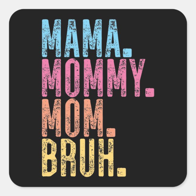 Mama Mommy Mom Bruh Square Sticker (Front)
