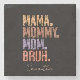 Mama. Mommy. Mom. Bruh Stone Coaster