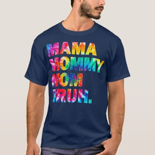 Mama Mommy Mom Bruh Tie dye Hippie Funny Boy Mom L T_Shirt