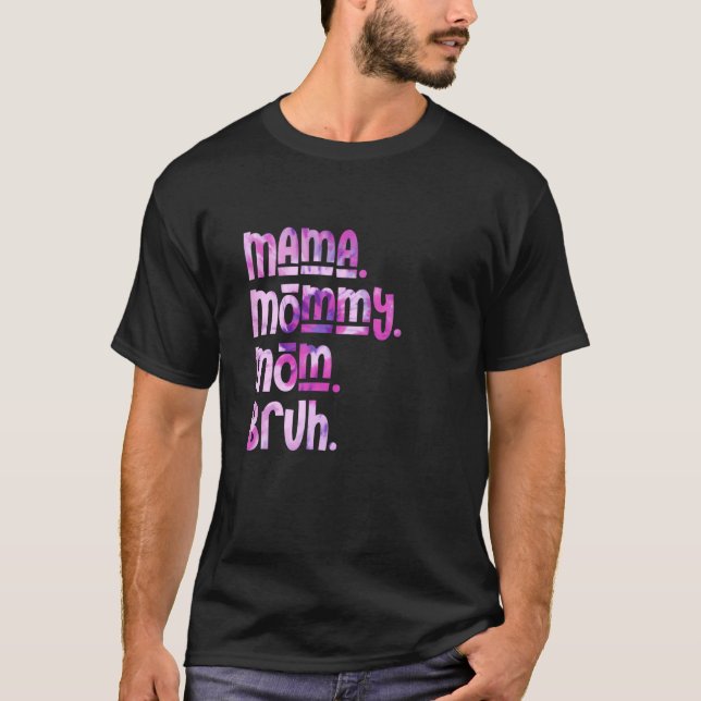Mama Mommy Mom Bruh Tie Dye Mother's Day  1 T-Shirt (Front)