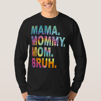 Mama Mommy Mom Bruh Tie Dye Mothers Day T-Shirt