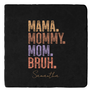 Mama. Mommy. Mom. Bruh Trivet