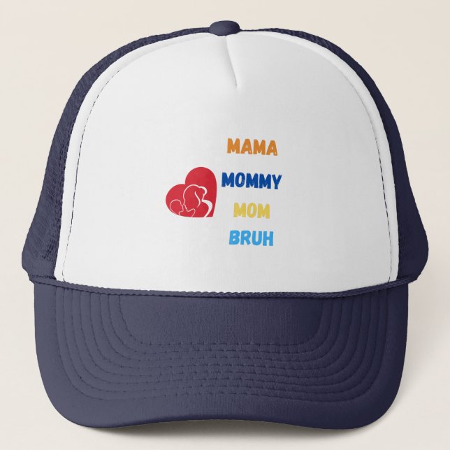 Mama mommy mom bruh trucker hat (Front)