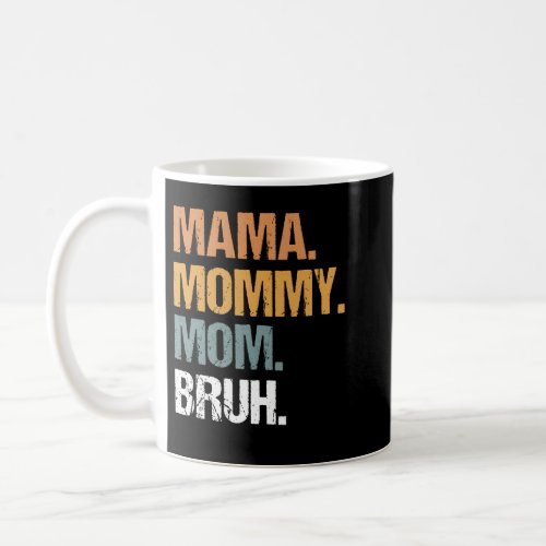 Mama Mommy Mom Bruh Vintage Mothers Day Mothers W Coffee Mug